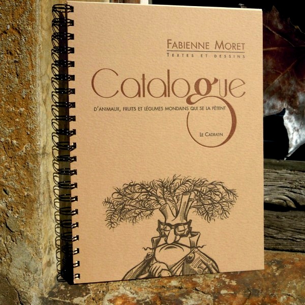 Catalogue d’animaux, fruits et légumes mondains qui se la pètent - Fabienne Moret