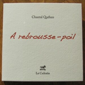 À rebrousse-poil - Chantal Quéhen